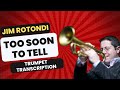 Jim Rotondi’s lyrical trumpet solo on “Too Soon To Tell”