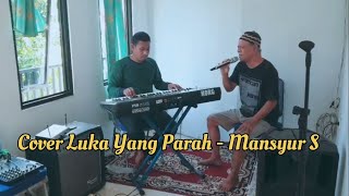 Download lagu LUKA YANG PARAH - MANSYUR S COVER DADANG S WITH WAWAN mp3