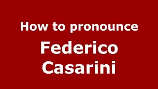 How to pronounce Federico Casarini