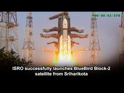 ISRO successfully launches BlueBird Block 2 satellite from Sriharikota