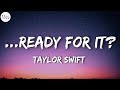 ...Ready for it? - Taylor Swift (Lyrics)