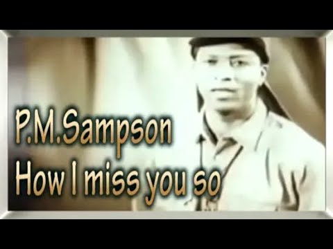 P M Sampson - How I miss you so