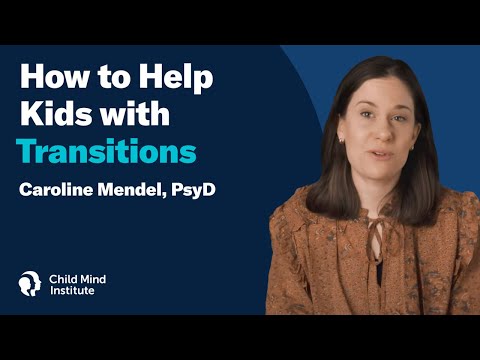 Watch — How to Help Kids With Transitions — Child Mind Institute