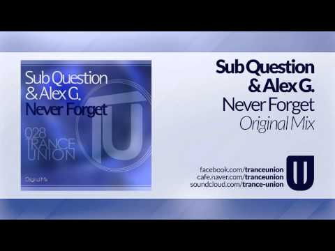 TU028: Sub Question & Alex G. - Never Forget (Original Mix)