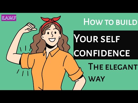 How to build self confidence the elegant way