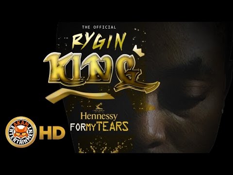 Rygin King - Hennessy For My Tears - September 2016