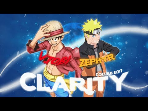 V.Tobi X Zephyr - Clarity [Edit/AMV]!