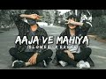 Aaja Ve Mahiya Slowed Reverb Imran Khan Royal Rock Lofi Sad Lofi Song Insta Reel Song