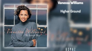 Vanessa Williams - Higher Ground (639Hz)