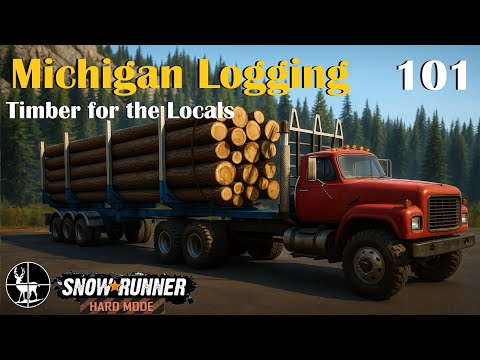 ⚠️ SnowRunner Hard Mode ⚠️ Timber for the Locals 🌲 Michigan S0EP101