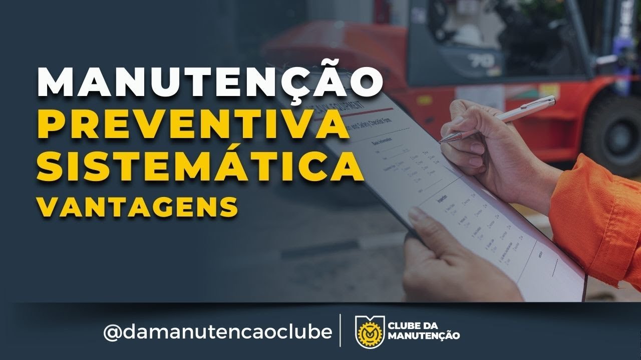 Manutenção Preventiva Sistemática - Vantagens