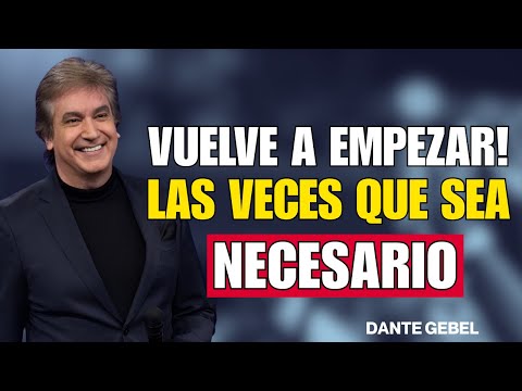 VUELVE A EMPEZAR! LAS VECES QUE SEA NECESARIO - Dante Gebel Predicas 2025