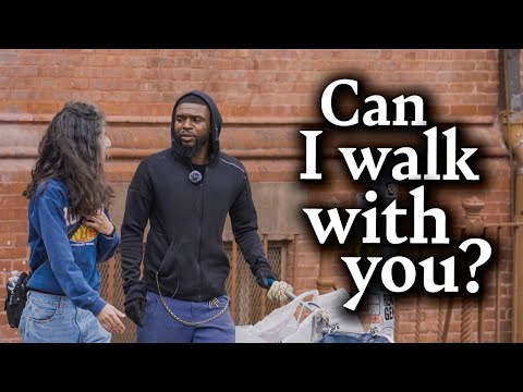 Asking strangers if they’ll walk with me...