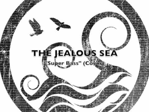 The Jealous Sea - Super Bass (Cover)