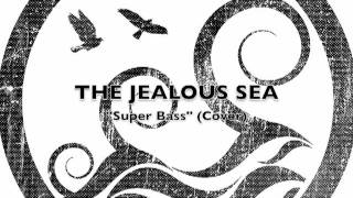 The Jealous Sea - Super Bass (Cover)