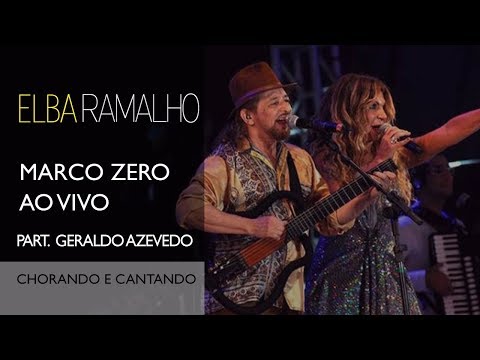 Chorando e Cantando part. Geraldo Azevedo | DVD Marco Zero | Elba Ramalho