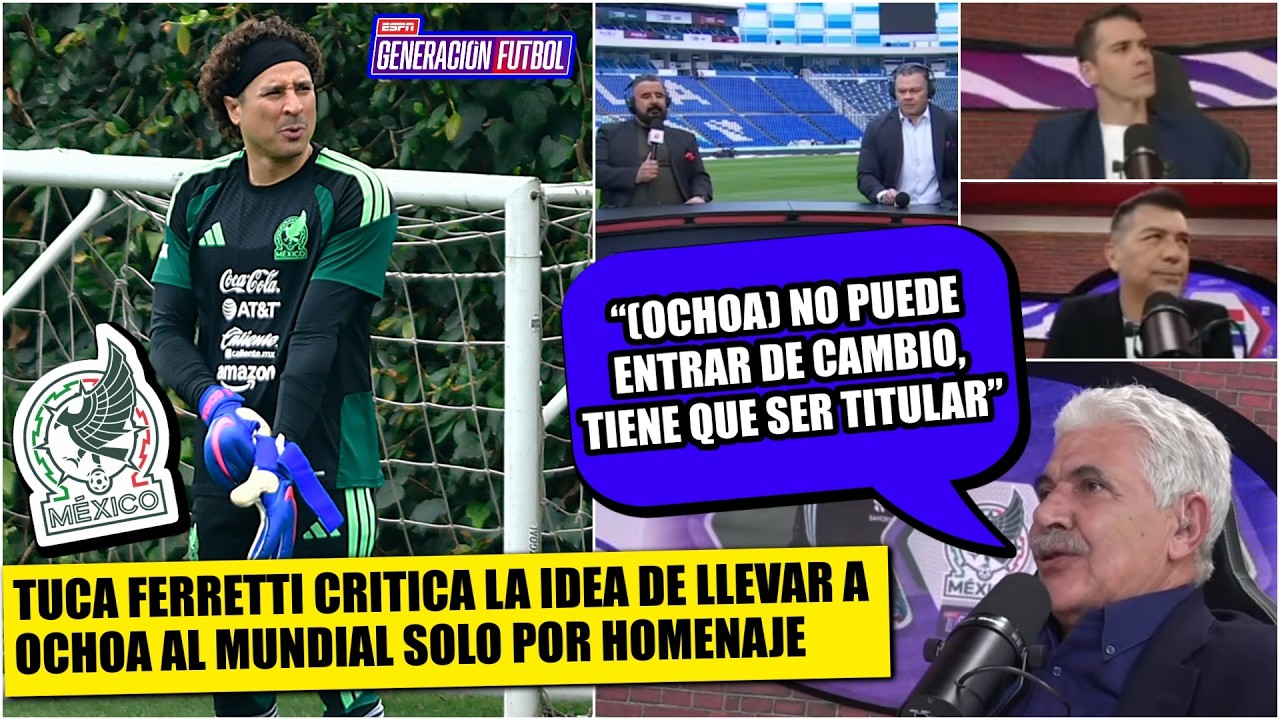 TUCA explotó con IDEA de poner a OCHOA como TITULAR por HOMENAJE: se vería muy obvio | Generación F