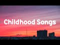 Nostalgia trip back to childhood ~ Childhood songs (With Lyrics)