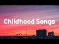 Nostalgia Trip Back To Childhood Childhood Songs With Lyrics