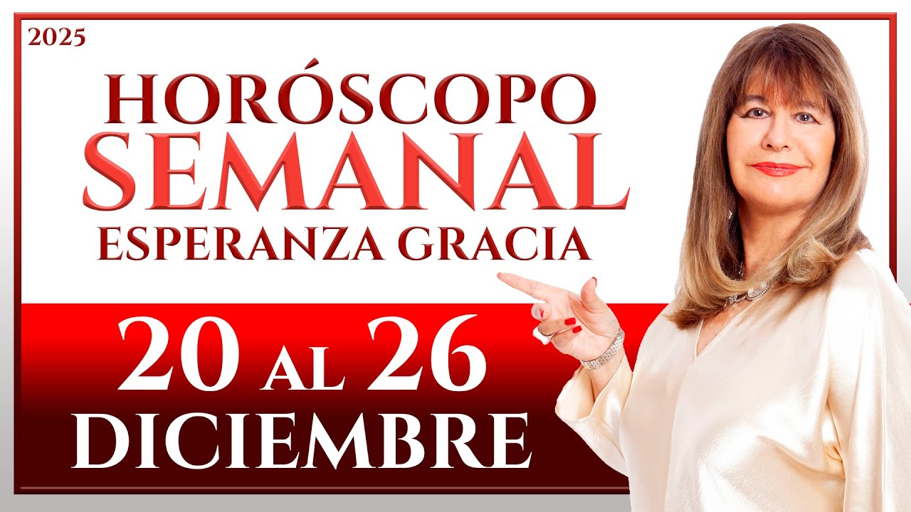 HORÓSCOPO DEL 20 AL 26 DE DICIEMBRE 2025 | ESPERANZA GRACIA