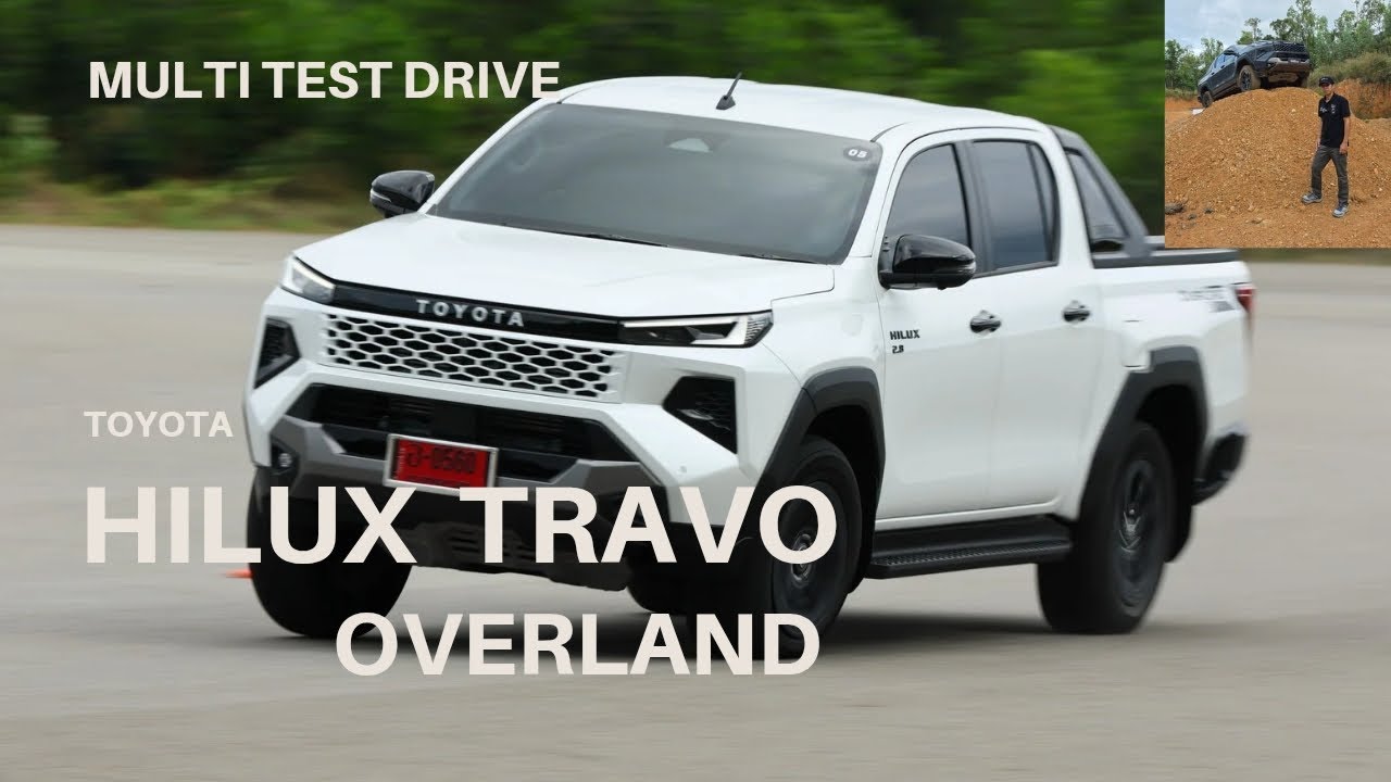 Test Drive TOYOTA HILUX TRAVO OVERLAND สัมผัสทุกรูปแบบของการขับขี่ ทางเรียบ ทางลื่น ทางฝุ่น ทางโคลน