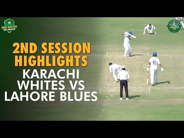 2nd Session Highlights | Karachi Whites vs Lahore Blues | Day 4 | Match 28 | #QeAT 2023/24 | M1U1A