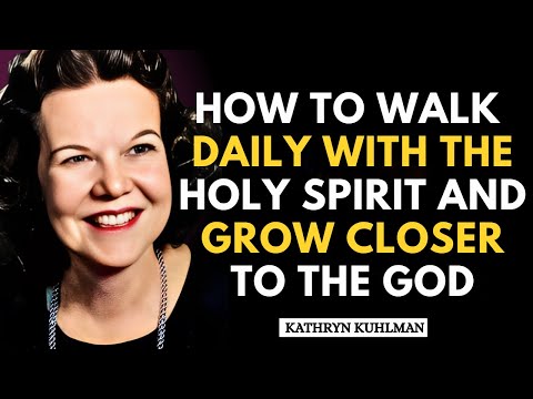 How to WALK DAILY with the HOLY SPIRIT and Grow CLOSER to GOD | Kathryn Kuhlman
