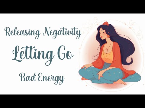 Releasing & Letting Go of Other's Negativity and Bad Energy (Guided Meditation)