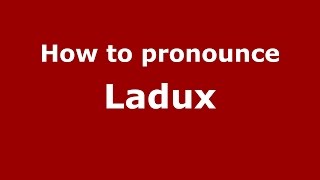 How to pronounce Ladux