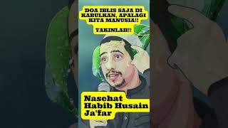 Download lagu NASEHAT GURU QITA | HABIB HUSEIN JA'FAR | YAKINLAH! DOA IBLIS SAJA DIKABULKAN ALLOH, APALAGI KITA 😭 mp3