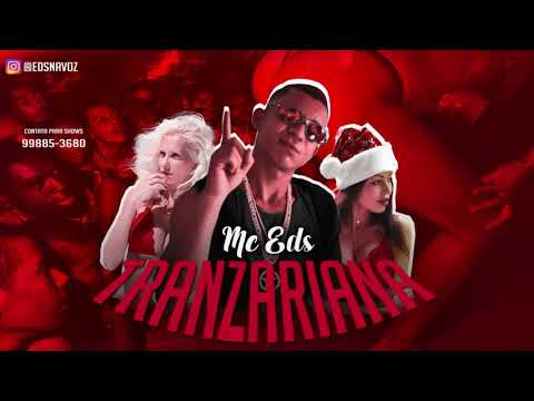 MC EDS -TRANZARIANA MÚSICA NOVA LANÇAMENTO 2019K