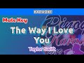 The Way I Love You by Taylor Swift (Karaoke : Male Key)