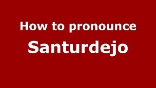 How to pronounce Santurdejo