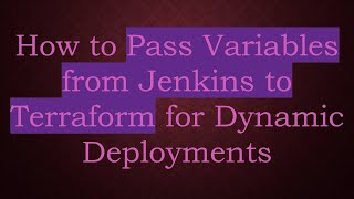 Download the video "How to Pass Variables from Jenkins to Terraform for Dynamic Deployments"