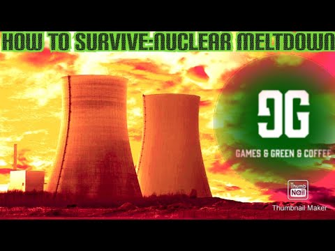 How to Survive: Nuclear Meltdown