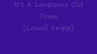 It's A Lonesome Old Town(Lowell Knipp)