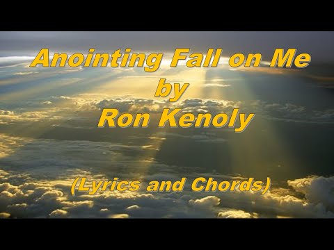 Anointing Fall On Me - Ron Kenoly