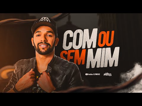 Unha Pintada - COM OU SEM MIM (Musica Nova)