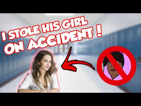 I STOLE HIS GIRL ON ACCIDENT (storytime)