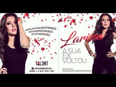 A Sua Ex Voltou - Larissa Gomes
