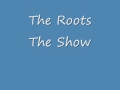 The Roots - The Show