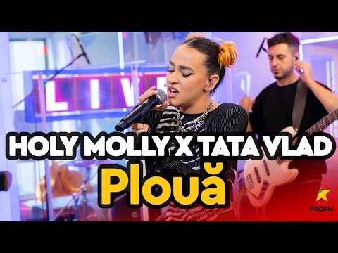 Holy Molly x Tata Vlad - Plouă | PROFM LIVE Session