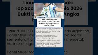 Lionel Messi Puncaki Top Scorer Piala Dunia 2026, Bukti Umur Hanya Angka bagi La Pulga