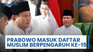 Prabowo Dinobatkan sebagai Muslim Paling Berpengaruh ke-15 Dunia, Soroti Isu Gaza