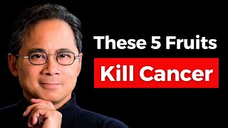 These 5 FRUITS Kill Cancer and Burn Fat ‎️‍🔥 Dr. William Li