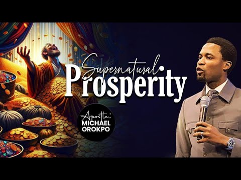 Supernatural Prosperity (Pt.1) | Apostle Michael Orokpo