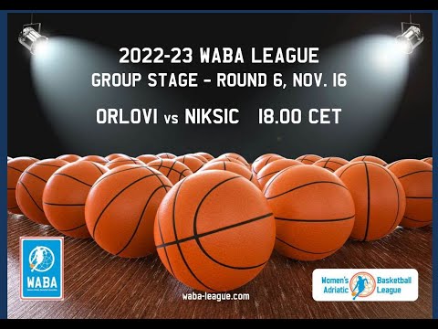 2022-23 WABA R6 Orlovi-Niksic 18.00 CET (16/11)