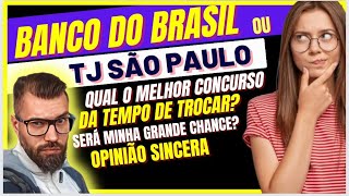 TJ SP ou BANCO DO BRASIL Qual concurso devo focar