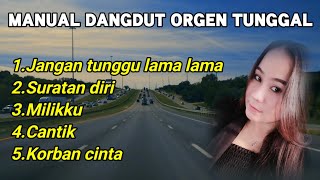 Download lagu DANGDUT MANUAL ORGEN TUNGGAL ELECTONE   JANGAN TUNGGU LAMA LAMA mp3