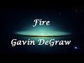 Fire - Gavin DeGraw (Letra/Lyrics)